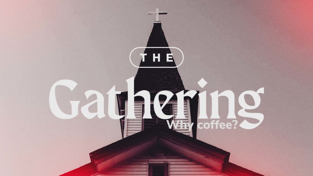 The Gathering: Why Coffee? Image