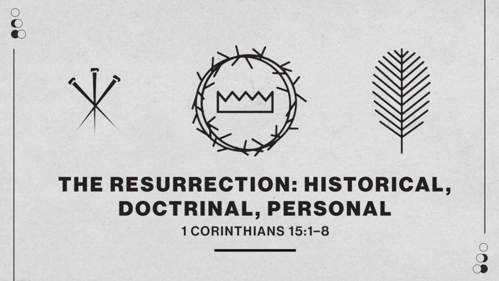 The Resurrection: Historical, Doctrinal, Personal