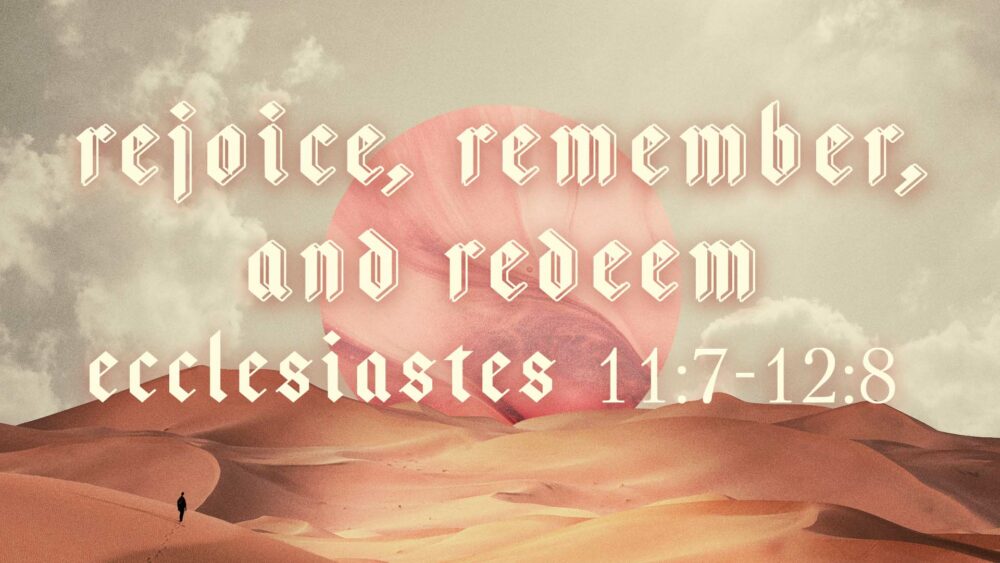 Rejoice, Remember, and Redeem