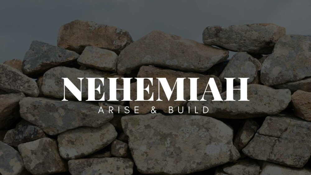 Nehemiah: Arise & Build