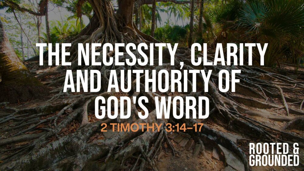 The Necessity, Clarity, and Authority of God’s Word Image