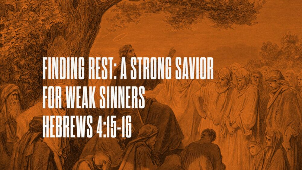 Finding Rest: A Strong Savior for Weak Sinners Image